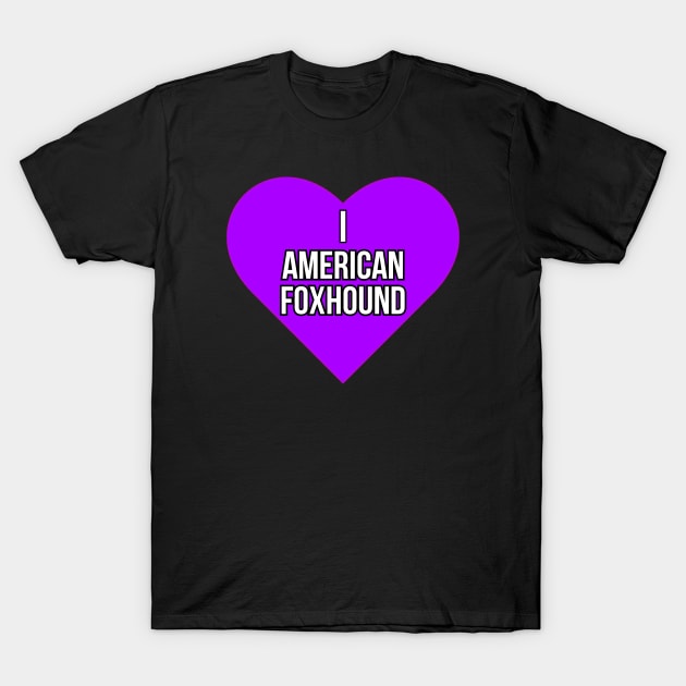 I love American Foxhound T-Shirt by Word and Saying